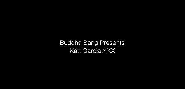  Buddha Bang Introducing Katt Garciaxxx